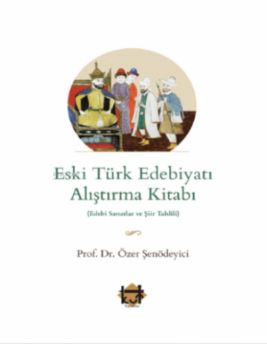 Eski Türk Edebiyatı Alıştırma Kitabı Özer Şenödeyici