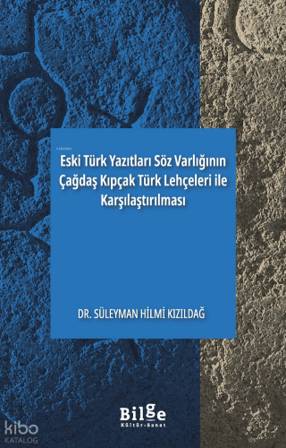 Eski Türk Yazıtları Söz Varlığının Çağdaş Kıpçak Türk Lehçeleri ile Ka