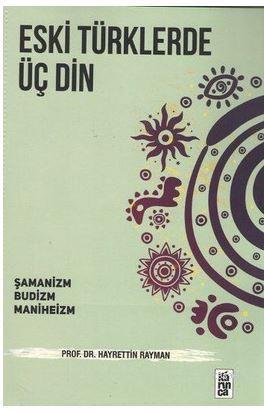 Eski Türklerde Üç Din-Şamanizm, Budizm, Maniheizm