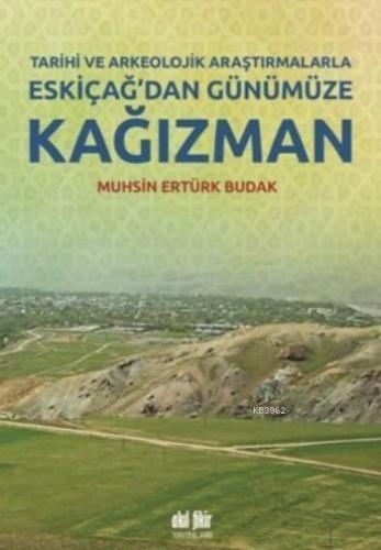 Eskiçağ'dan Günümüze Kağızman; Tarihi Ve Arkeolojik Araştırmalarla