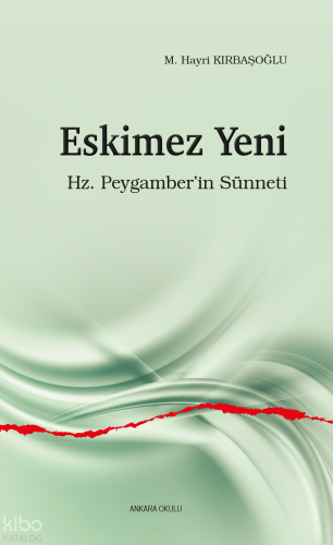 Eskimez Yeni;Hz. Peygamber’in Sünneti M. Hayri Kırbaşoğlu