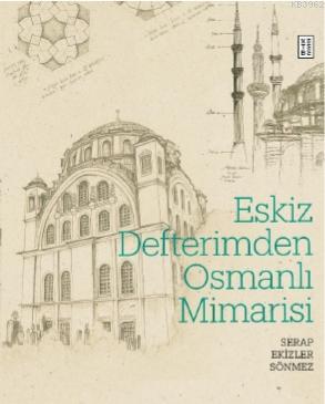Eskiz Defterimden Osmanlı Mimarisi Serap Ekizler Sönmez