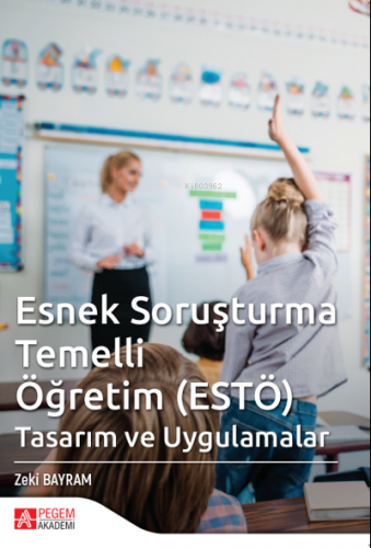 Esnek Soruşturma Temelli Öğretim ( ESTÖ );Tasarım ve Uygulamalar