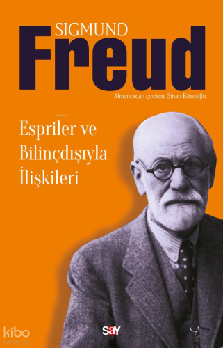 Espriler ve Bilinçdışıyla İlişkileri Sigmund Freud