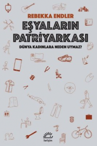 Eşyaların Patriyarkası - Dünya Kadınlara Neden Uymaz?