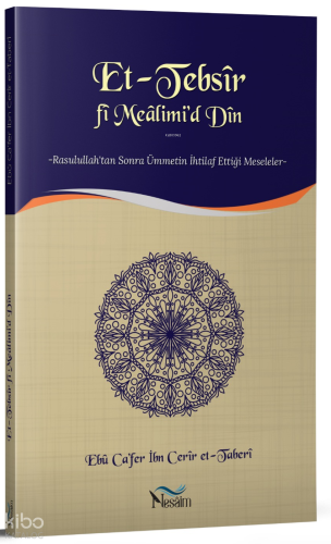 Et-Tebsir fi Mealimi'd Din ;Rasulullah'tan Sonra Ümmetin İhtilaf Ettiği Meseleler
