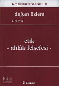 Etik; Ahlak Felsefesi Doğan Özlem