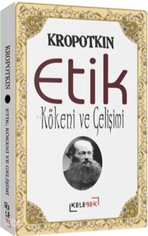 Etik; Kökeni ve Gelişimi Peter Kropotkin