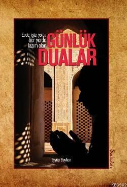 Evde, İşte, Yolda, Her Yerde Lazım Olan Günlük Dualar