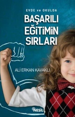Evde ve Okulda Başarılı Eğitimin Sırları Ali Erkan Kavaklı