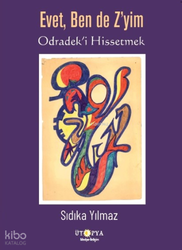 Evet Bende Z'yim;Odradek’i Hissetmek Sıdıka Yılmaz