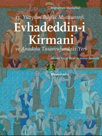 Evhadeddin-i Kirmani; 13.Yüzyılın Büyük Mutasavvıfı ve Anadolu Tasavvu