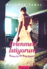 Evlenmek İstiyorum; Kadınlar İçin Bir Evlilik Kılavuzu