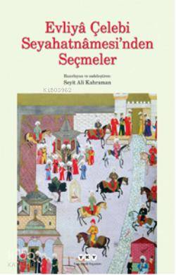 Evliya Çelebi Seyahatnamesinden Seçmeler Seyit Ali Kahraman