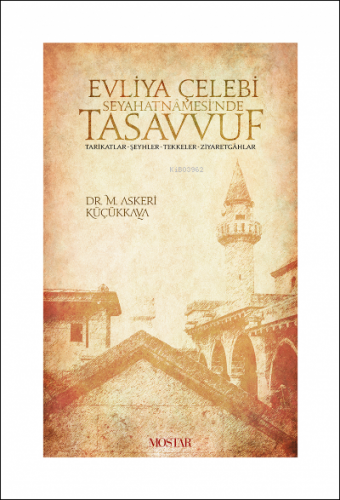 Evliya Çelebi Seyehatnamesi'nde Tasavvuf Tarikatlar - Şeyhler - Tekkeler - Ziyaretgahlar