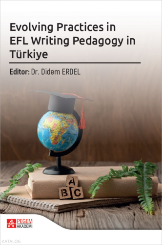 Evolving Practices in EFL Writing Pedagogy in Türkiye Kolektif