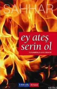 Ey Ateş Serin Ol; Peygamberler Atası İbrahim