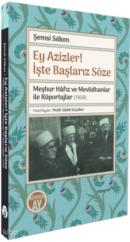 Ey Azizler! İşte Başlarız Söze;Meşhur Hâfız ve Mevlidhanlar ile Röportajlar (1958)