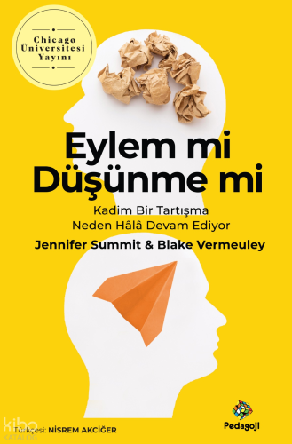 Eylem Mi Düşünme Mi;Kadim Bir Tartışma Neden Hala Devam Ediyor Blakey 