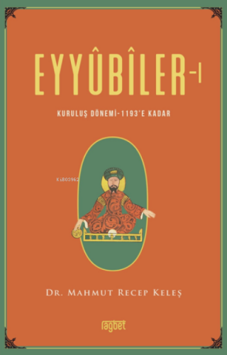 Eyyubiler-1 Kuruluş Dönemi 1193’e kadar