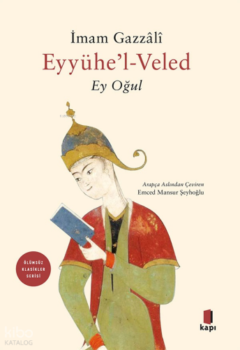 Eyyühe’l-Veled - Ey Oğul İmam Gazzâlî