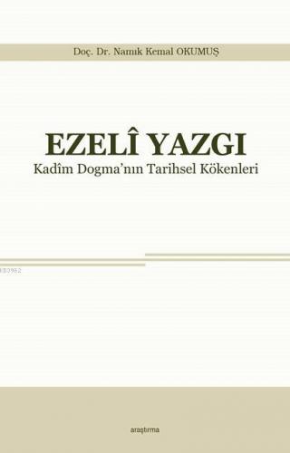 Ezeli Yazgı; Kadim Dogma'nın Tarihsel Kökenleri
