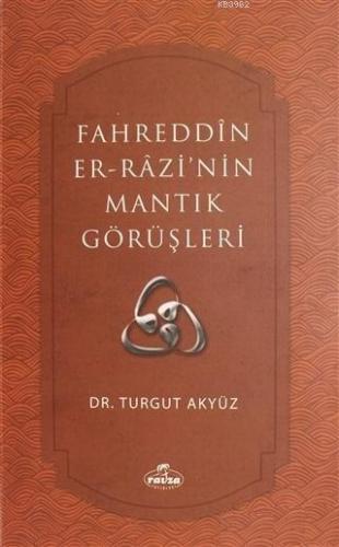 Fahreddin er-Razi'nin Mantık Görüşleri Turgut Akyüz