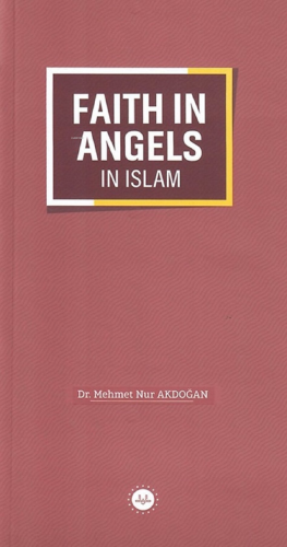Faith In Angels In Islam - İslamda Meleklere İman (İngilizce) Mehmet N