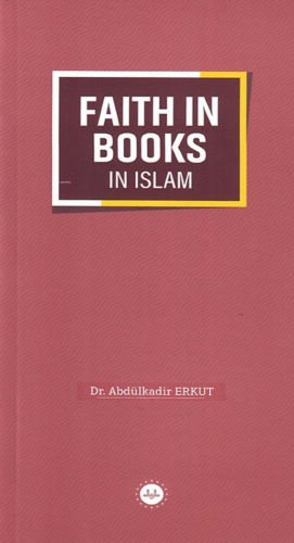 Faith In Books In Islam - İslamda Kitaplara İman (İngilizce) Abdülkadi