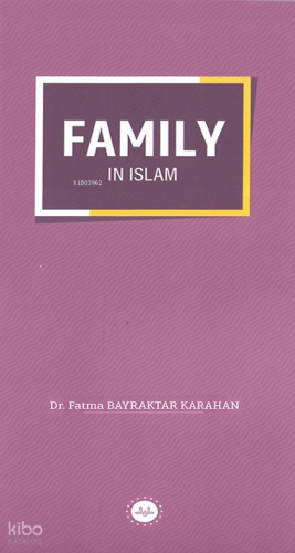 Family in Islam (İslamda Aile) Fatma Bayraktar Karahan