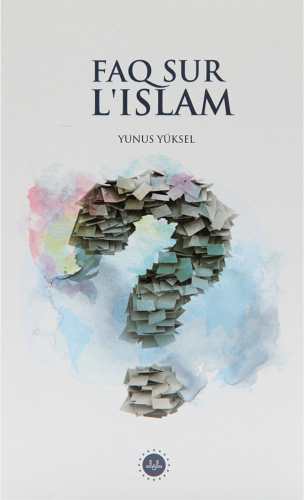 Faq Sur L Islam İslam Hakkında Sıkça Sorulan Sorular Fransızca Yunus Y