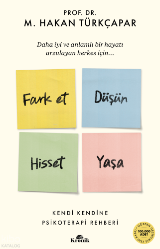 Fark Et Düşün Hisset Yaşa;Kendi Kendine Psikoterapi Rehberi Hakan Türk