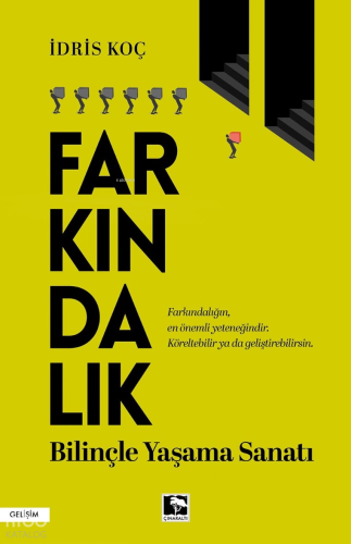 Farkındalık;Bilinçle Yaşama Sanatı İdris Koç