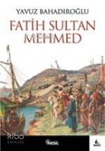 Fatih Sultan Mehmet Yavuz Bahadıroğlu