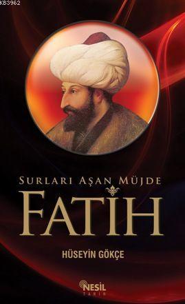 Fatih; Surları Aşan Müjde Hüseyin Gökçe