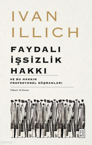 Faydalı İşsizlik Hakkı;Ve Bu Hakkın Profesyonel Düşmanları