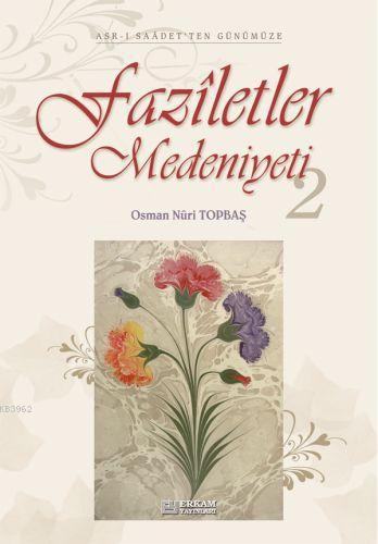 Faziletler Medeniyeti - 2 Osman Nuri Topbaş