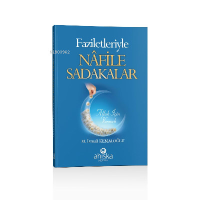 Faziletleriyle Nafile Sadakalar M. İsmail Kemaloğlu