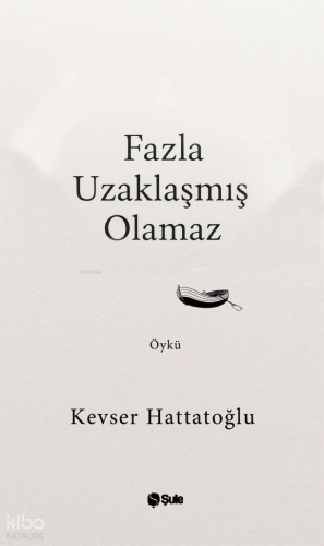 Fazla Uzaklaşmış Olamaz