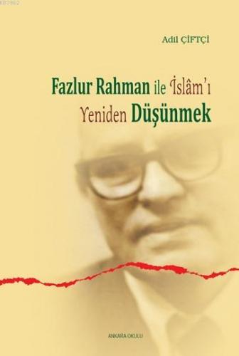 Fazlur Rahman'la İslam'ı Yeniden Düşünmek Adil Çiftçi