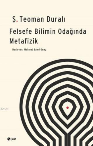 Felsefe Bilimin Odağında Metafizik Ş. Teoman Duralı