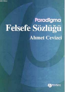 Felsefe Sözlüğü Ahmet Cevizci