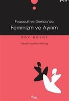 Feminizm Ve Ayırım (Foucault Ve Derrida'da)