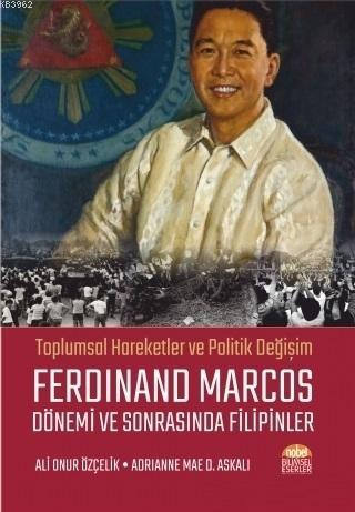 Ferdinand Marcos Dönemi ve Sonrasında Filipinler; Toplumsal Hareketler ve Politik Değişim