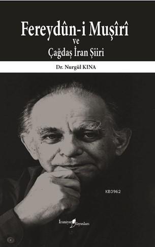 Fereydûn-i Muşîrî ve Çağdaş İran Şiiri