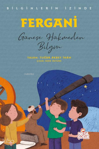 Fergani - Güneşe Hükmeden Bilgin;Bilginlerin İzinde Tuğba Akbey İnan