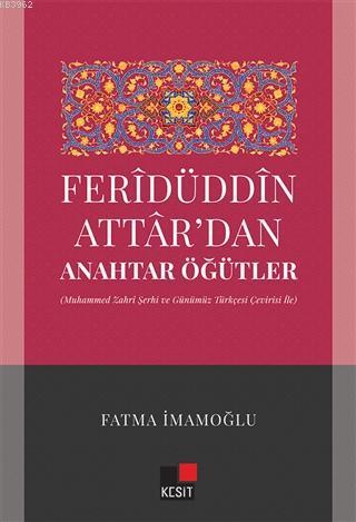 Feridüddin Attardan Anahtar Öğütler; (Muhammed Zahri Şerhi ve Günümüz Türkçesi Çeviri İle)