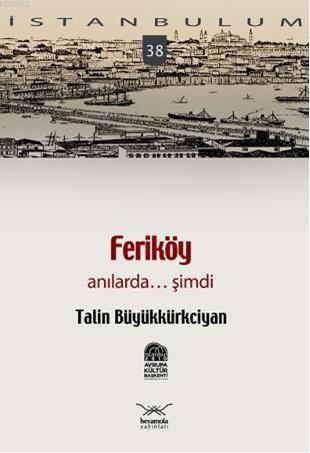 Feriköy; Anılarda... Şimdi
