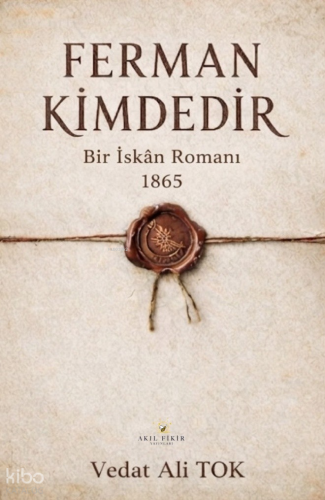 Ferman Kimdedir;Bir İskan Romanı 1865 Vedat Ali Tok
