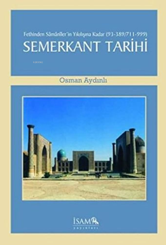 Fethinden Samaniler'in Yıkılışına Kadar Semerkant Tarihi (93-389/711-9